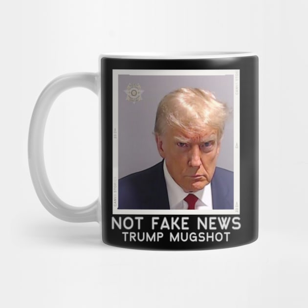 Not Fake News Trump Mugshot by WearablePSA